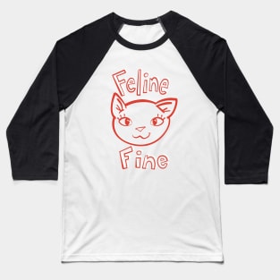 Funny Cat Pun Feline Fine Baseball T-Shirt